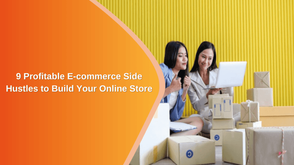 Best Profitable E-commerce Side Hustles to Build Your Online Store