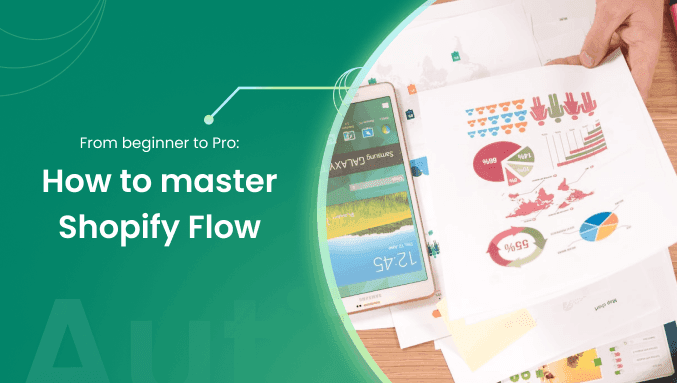 From beginner to Pro: How to master Shopify Flow?