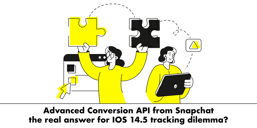 Advanced Conversion API from Snapchat – the real answer for IOS 14.5 Snapchat tracking dilemma?