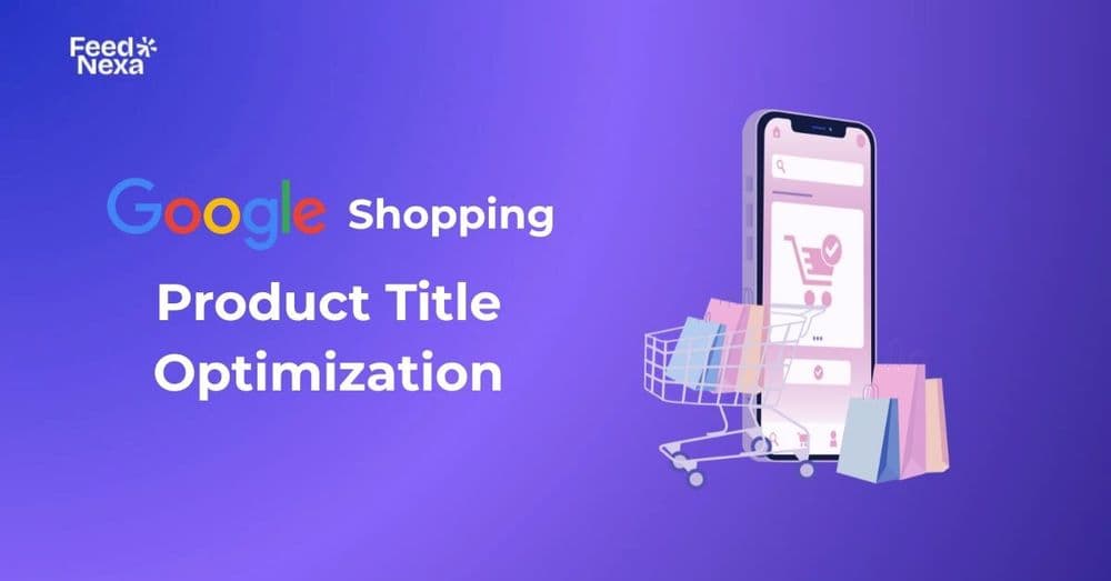Key Things Missed in Google Shopping Product Title Optimization