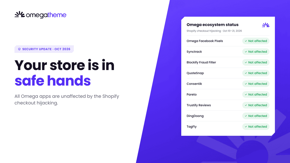 Your Store Is in Safe Hands: All Omega Apps Are Unaffected by the Shopify Checkout Hijacking